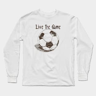 Live The Game Long Sleeve T-Shirt